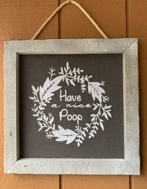Framed Silkscreen Sayings- Have a Nice Poop