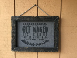 Framed Silkscreen Sayings- Get Naked