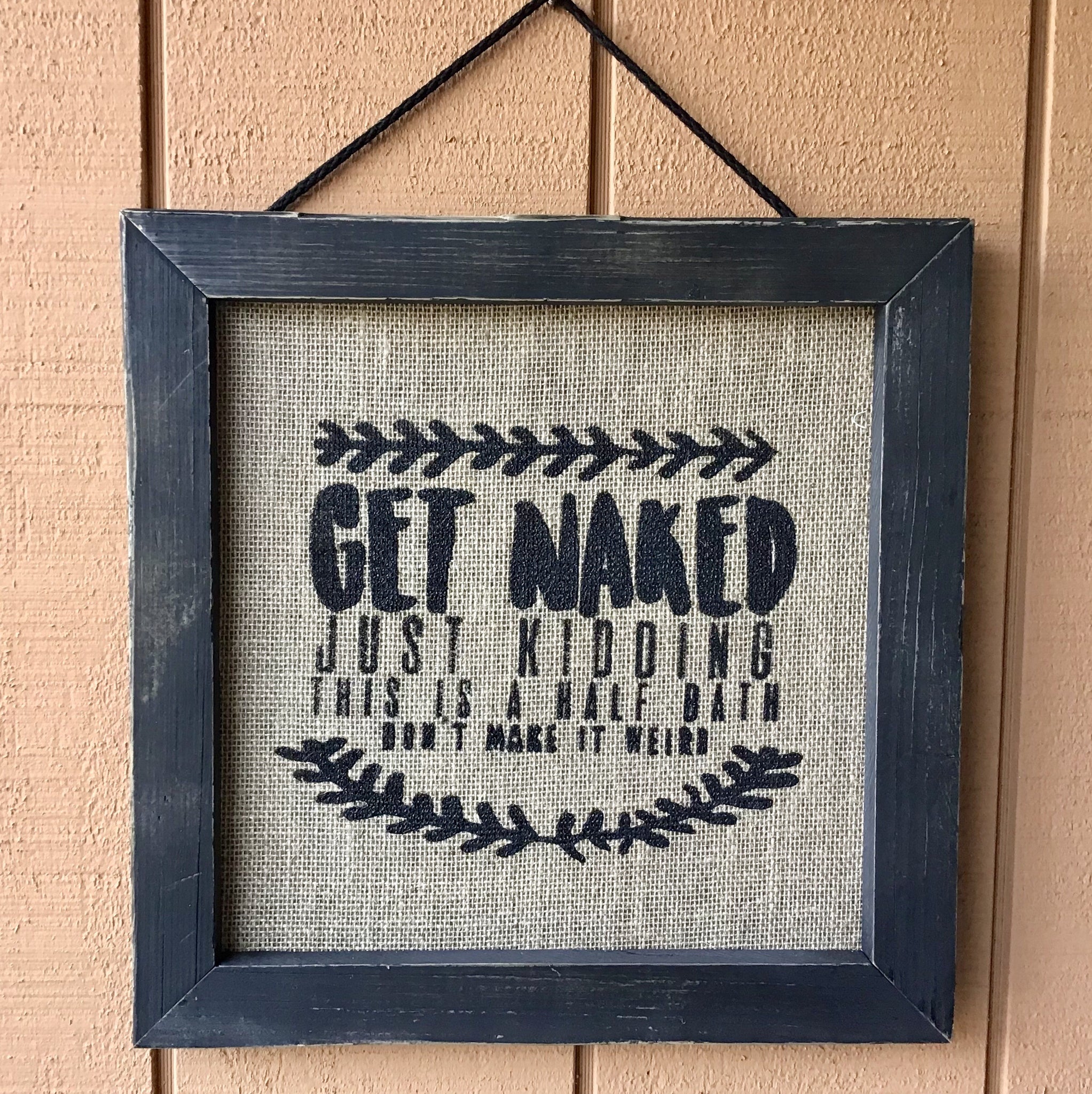 Framed Silkscreen Sayings- Get Naked